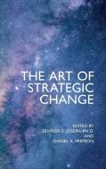 The Art Of Strategic Change edito da Libri Publishing