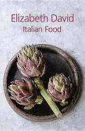 Italian Food di Elizabeth David edito da Grub Street