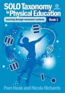 Solo Taxonomy in Physical Education Bk 1 di Pam Hook, Nicola Richards edito da ESSENTIAL RESOURCES LTD