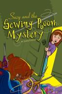 Suzy and the Sewing Room Mystery di Jamie Eppler edito da Yorkshire Publishing