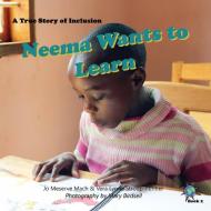 Neema Wants to Learn di Jo Meserve Mach, Vera Lynne Stroup-Rentier edito da Finding My Way Books
