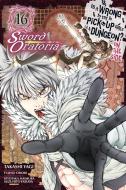 Is It Wrong To Try To Pick Up Girls In A Dungeon? On The Side: Sword Oratoria, Vol. 16 (manga) di Takashi Yagi edito da Little, Brown & Company