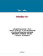 Theories D'or 5e Edition di Thierry Delort edito da Books On Demand