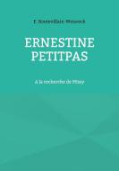 Ernestine Petitpas di Eusébie Boutevillain-Weisrock edito da Books on Demand
