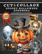 Cut and Collage Spooky Halloween Ephemera Book di Kate Curry, Poortoast Designs edito da DISTRIBOOKS INTL INC