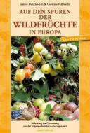 Auf den Spuren der Wildfrüchte in Europa di Jeanne Dericks-Tan, Gabriele Vollbrecht edito da Abadi Verlag