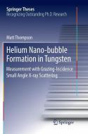 Helium Nano-bubble Formation in Tungsten di Matt Thompson edito da Springer International Publishing