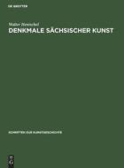 Denkmale sächsischer Kunst di Walter Hentschel edito da De Gruyter