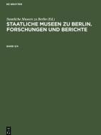 Staatliche Museen zu Berlin. Forschungen und Berichte, Band 3/4, Staatliche Museen zu Berlin. Forschungen und Berichte Band 3/4 edito da De Gruyter
