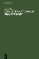 Das internationale Privatrecht di Ludwig Beer edito da De Gruyter