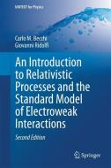 An Introduction to Relativistic Processes and the Standard Model of Electroweak Interactions di Carlo M. Becchi, Giovanni Ridolfi edito da Springer International Publishing