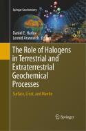 The Role of Halogens in Terrestrial and Extraterrestrial Geochemical Processes edito da Springer International Publishing