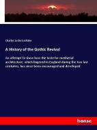 A History of the Gothic Revival di Charles Locke Eastlake edito da hansebooks