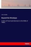 Beyond the Himalayas di John Geddie edito da hansebooks