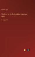 The Story of the Grail and the Passing of Arthur di Howard Pyle edito da Outlook Verlag