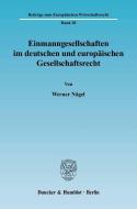 Einmanngesellschaften im deutschen und europäischen Gesellschaftsrecht. di Werner Nägel edito da Duncker & Humblot GmbH