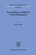 Das nordrhein-westfälische Versammlungsgesetz. di Clemens Vogeler edito da Duncker & Humblot GmbH