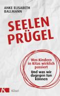 Seelenprügel di Anke Elisabeth Ballmann edito da Kösel-Verlag