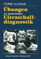 Übungen zur abdominalen Ultraschalldiagnostik di A. Lemouel, F. S. Weill edito da Springer Berlin Heidelberg