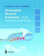 Aeronautical Research in Germany di Ernst Heinrich Hirschel, Gero Madelung, Horst Prem edito da Springer Berlin Heidelberg