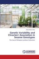 Genetic Variability and Chracters' Association in Sesame Genotypes di Ahadu Menzir Anley edito da LAP Lambert Academic Publishing