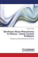 Nonlinear Wave Phenomena in Plasma : Some Current Problems di Basudev Ghosh edito da LAP Lambert Academic Publishing