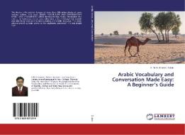 Arabic Vocabulary and Conversation Made Easy: A Beginner's Guide di K. M. A. Ahamed Zubair edito da LAP Lambert Academic Publishing