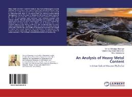 An Analysis of Heavy Metal Content di Danny Chisanga Musenge, Vladmir Grigorevich Mamontov, Silvia Nanyangwe edito da LAP Lambert Academic Publishing