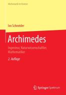 Archimedes di Ivo Schneider edito da Springer-Verlag GmbH