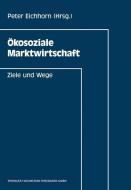 Ökosoziale Marktwirtschaft di Peter Eichhorn edito da Gabler Verlag