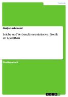 Leicht- und Verbundkonstruktionen. Bionik im Leichtbau di Nadja Lachmund edito da GRIN Publishing