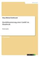 Kreditfinanzierung einer GmbH im Handwerk di Klaus Michael Gottfreund edito da GRIN Verlag