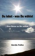 Du lebst - was Du wählst di Gerda Falke edito da Books on Demand