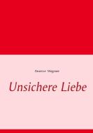 Unsichere Liebe di Beatrice Wegener edito da Books on Demand