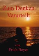 Zum Denken verurteilt di Erich Beyer edito da Books on Demand