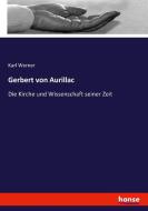 Gerbert von Aurillac di Karl Werner edito da hansebooks