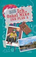 Ich, Onkel Mike und Plan A di Alice Gabathuler edito da Books on Demand