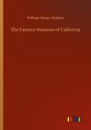 The Famous Missions of California di William Henry Hudson edito da Outlook Verlag