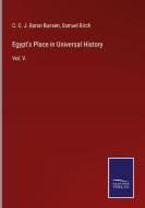 Egypt's Place in Universal History di C. C. J. Baron Bunsen, Samuel Birch edito da Salzwasser-Verlag GmbH