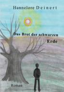 Das Brot der Schwarzen Erde di Hannelore Deinert edito da Books on Demand