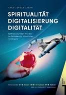 Spiritualität Digitalisierung Digitalität Lebenswelten unserer Zeit di Hans-Jürgen Stöhr edito da Books on Demand