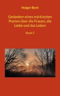 Gedanken eines märkischen Poeten über die Frauen, die Liebe und das Leben di Holger Bork edito da Books on Demand