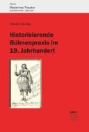 Historisierende Bühnenpraxis im 19. Jahrhundert di Claudia Streim edito da Narr Dr. Gunter