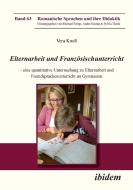 Elternarbeit und Französischunterricht di Vera Knoll edito da Ibidem-Verlag