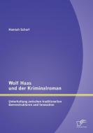 Wolf Haas und der Kriminalroman: Unterhaltung zwischen traditionellen Genrestrukturen und Innovation di Scharf Hannah edito da Diplomica Verlag