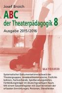 ABC der Theaterpädagogik 8, Ausgabe 2015/2016 di Josef Broich edito da Maternus-Verlag