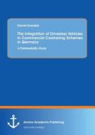 The Integration of Driverless Vehicles in Commercial Carsharing Schemes in Germany: A Prefeasibility Study di Daniel Kowalski edito da Anchor Academic Publishing