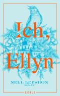 Ich, Ellyn di Nell Leyshon edito da Julia Eisele Verlag GmbH