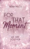 For That Moment (Band 3) di Nena Muck edito da NOVA MD