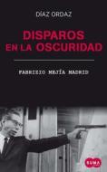 Disparos en la Oscuridad = Shots in the Dark di Fabricio Mejia Madrid edito da Suma